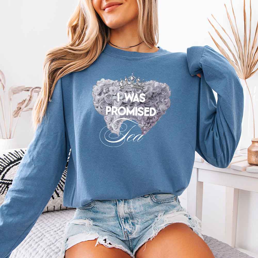 I Was Promised Tea Comfort Colors Long Sleeve Tee Shirt