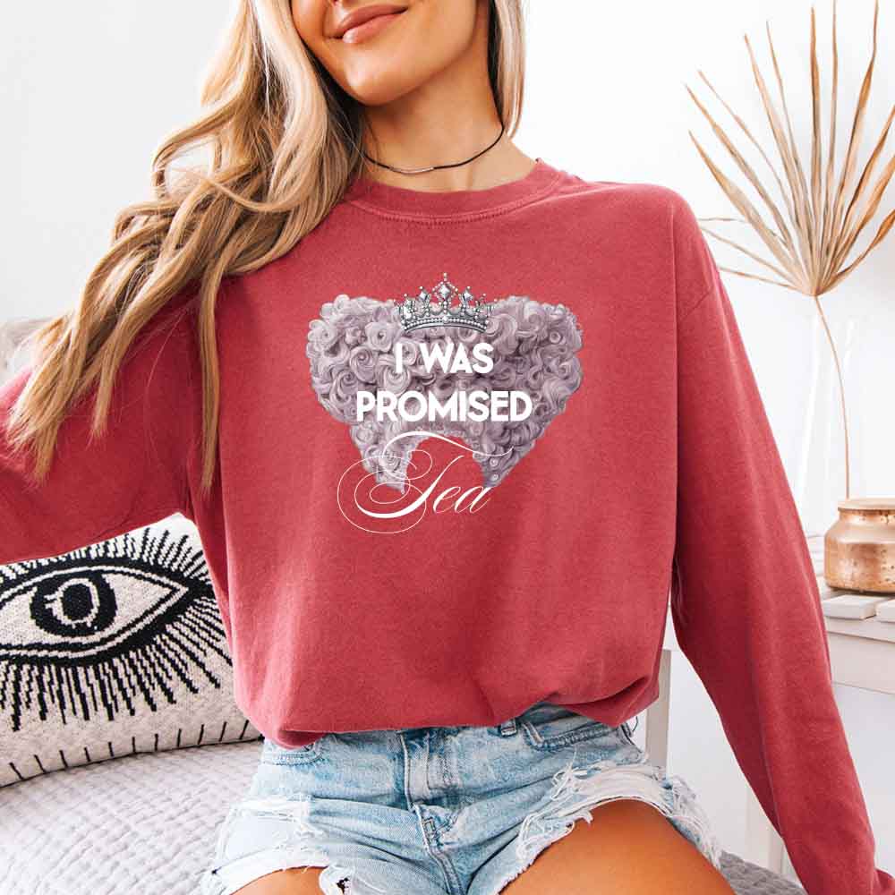 I Was Promised Tea Comfort Colors Long Sleeve Tee Shirt