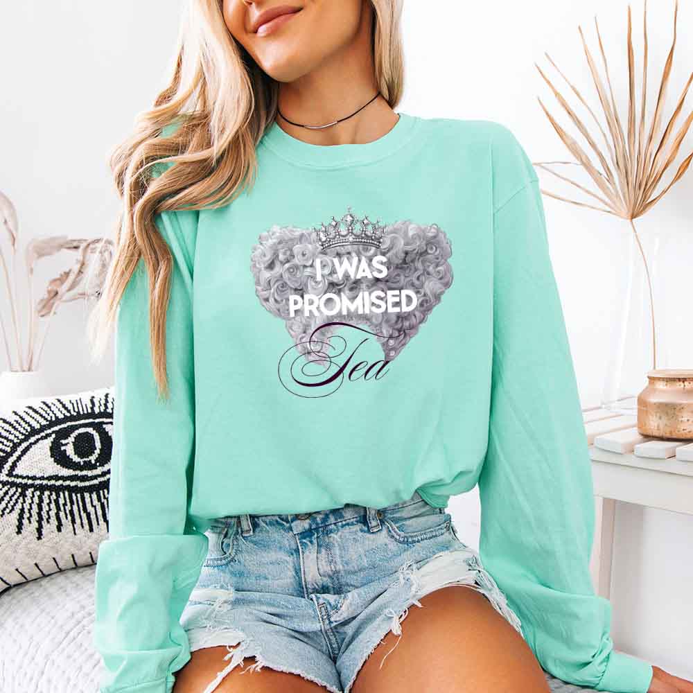 I Was Promised Tea Comfort Colors Long Sleeve Tee Shirt
