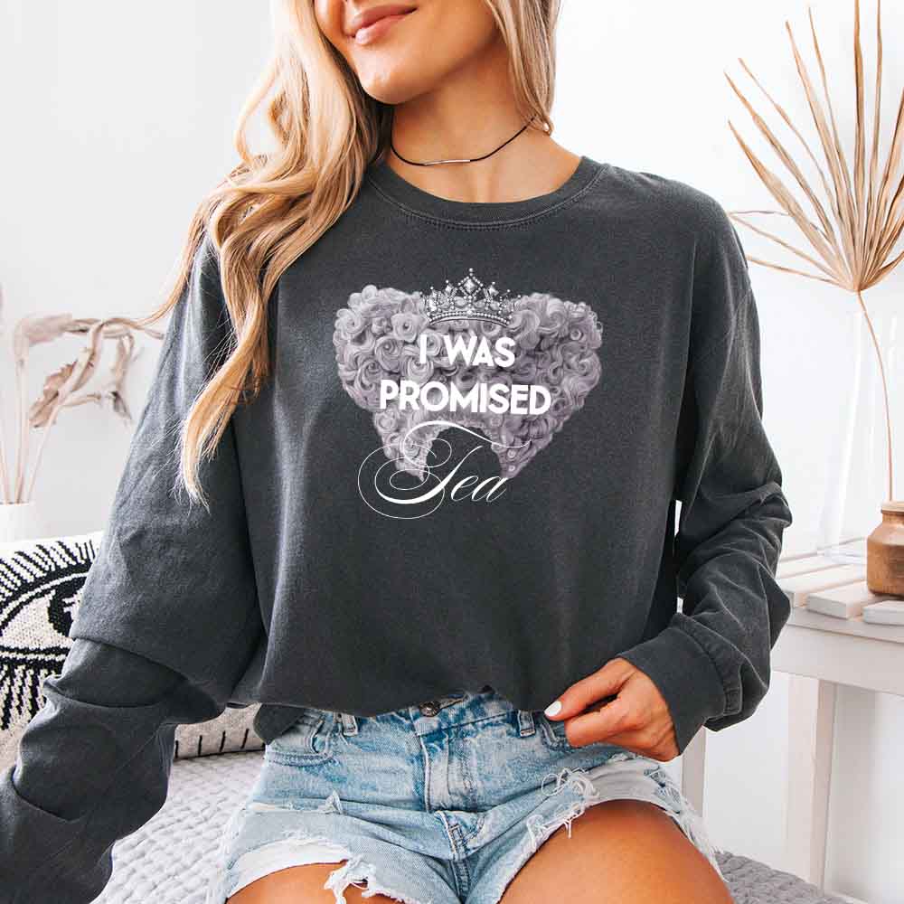 I Was Promised Tea Comfort Colors Long Sleeve Tee Shirt