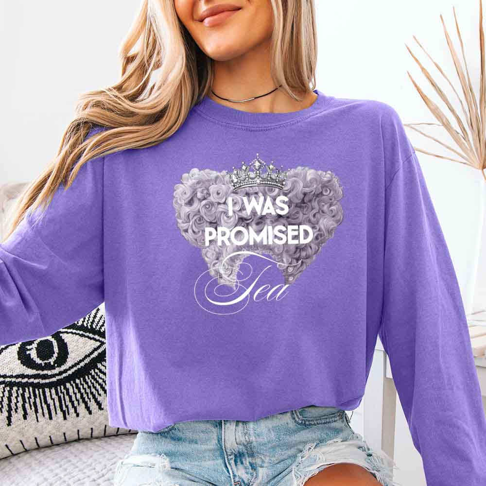 I Was Promised Tea Comfort Colors Long Sleeve Tee Shirt