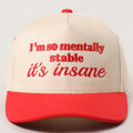 I'm so mentally stable it's insane Embroidered Adjustable Hat