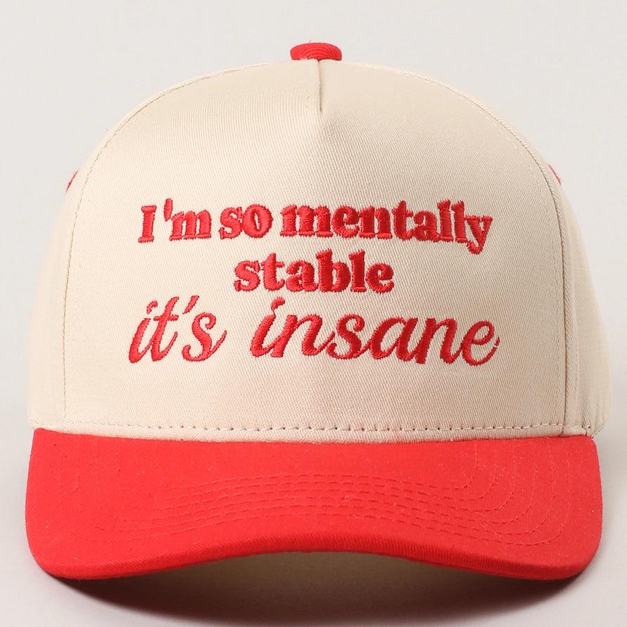 I'm so mentally stable it's insane Embroidered Adjustable Hat